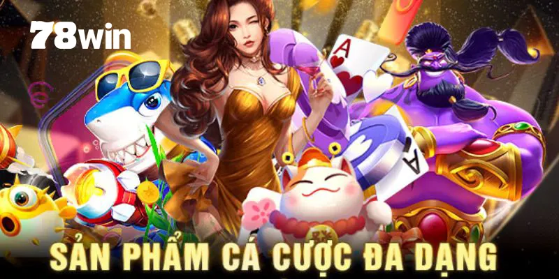 Các sản phẩm, dịch vụ nổi bật tại 78win
