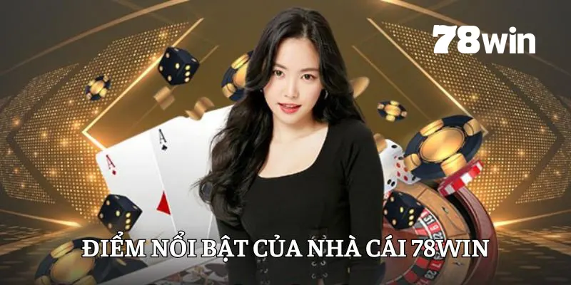 Điểm khác biệt của 78win
