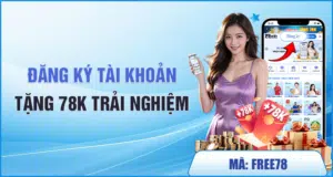 đăng ký tài khoản nhận 78k trải nghiệm