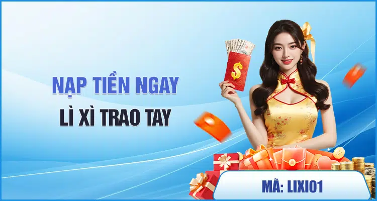 nạp tiền ngay lì xì liền tay